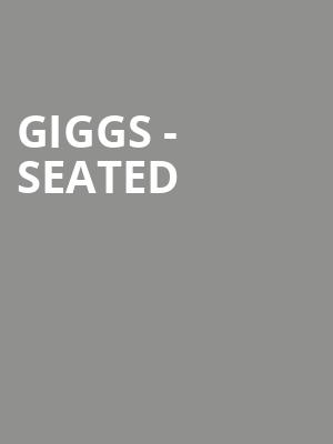 Giggs - Seated at Eventim Hammersmith Apollo